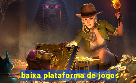 baixa plataforma de jogos